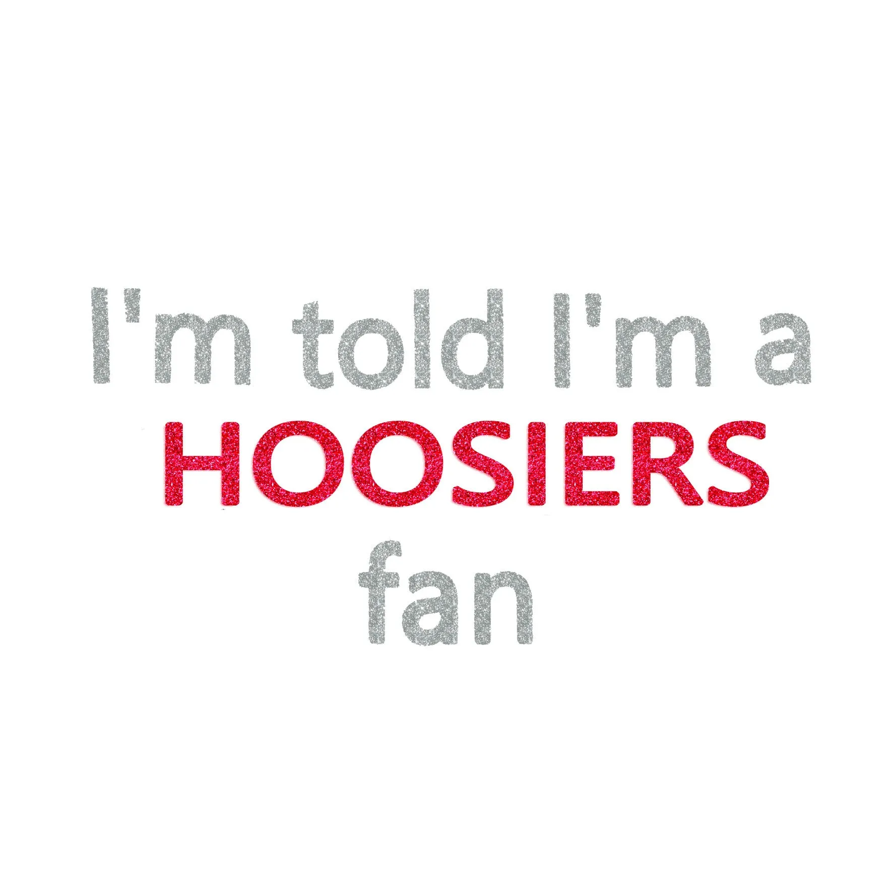 I'm Told I'm a Hoosiers Fan Glitter Onesie